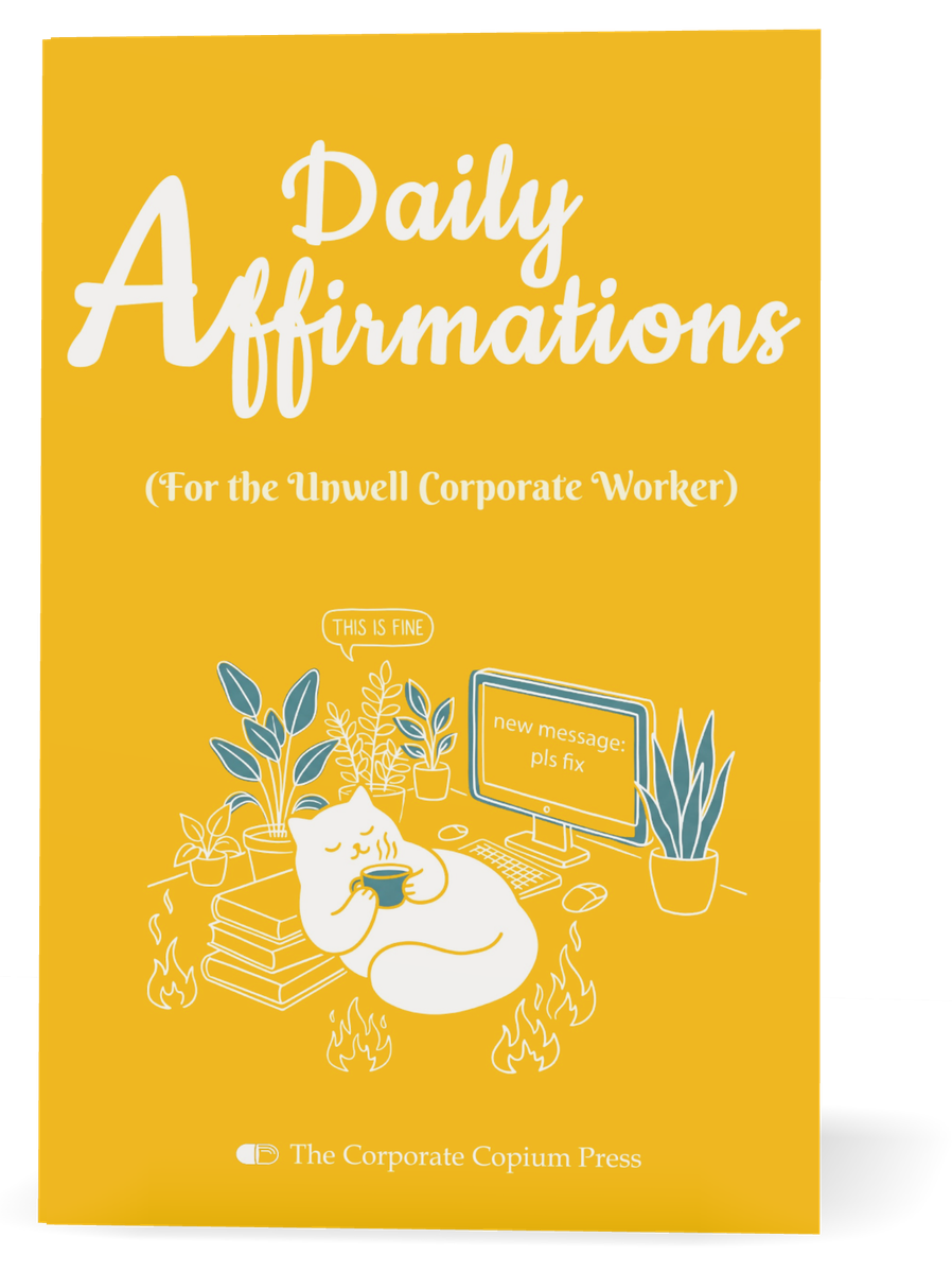 Daily Affirmations for the Unwell Corporate Worker, yellow paperback with a cat drinking coffee at a desk on fire